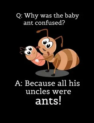 Î: De ce era copilul furnică confuz? R: Pentru că toți unchii lui erau furnici: Citate amuzante și Pun Themed College Ruled Composit - Q: Why Was The Baby Ant Confused? A: Because All His Uncles Were Ants: Funny Quotes and Pun Themed College Ruled Composit