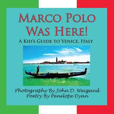 Marco Polo a fost aici! un ghid pentru copii despre Veneția, Italia - Marco Polo Was Here! a Kid's Guide to Venice, Italy
