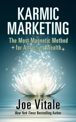Marketingul karmic: Cea mai magnetică metodă de atragere a bogăției - Karmic Marketing: The Most Magnetic Method for Attracting Wealth