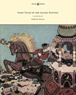 Basme ale națiunilor aliate - ilustrate de Edmund Dulac - Fairy Tales of the Allied Nations - Illustrated by Edmund Dulac