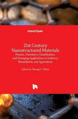 Materialele nanostructurate ale secolului XXI: Fizică, chimie, clasificare și aplicații emergente în industrie, biomedicină și agricultură - 21st Century Nanostructured Materials: Physics, Chemistry, Classification, and Emerging Applications in Industry, Biomedicine, and Agriculture
