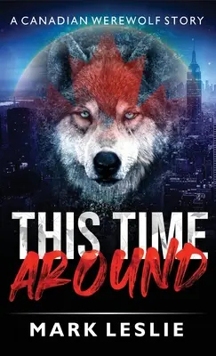 This Time Around: Un vârcolac canadian în New York Story - This Time Around: A Canadian Werewolf in New York Story