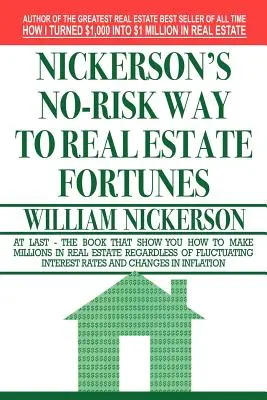 Calea fără risc a lui Nickerson către averi imobiliare - Nickerson's No-Risk Way to Real Estate Fortunes