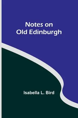 Note despre vechiul Edinburgh - Notes on Old Edinburgh