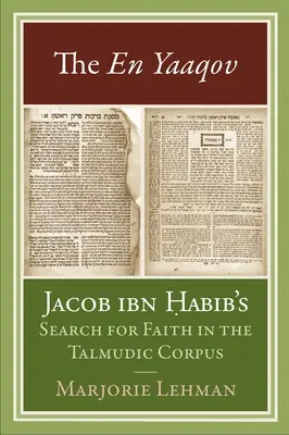 En Yaaqov: Căutarea credinței de către Jacob Ibn Habib în Corpusul Talmudic - The En Yaaqov: Jacob Ibn Habib's Search for Faith in the Talmudic Corpus