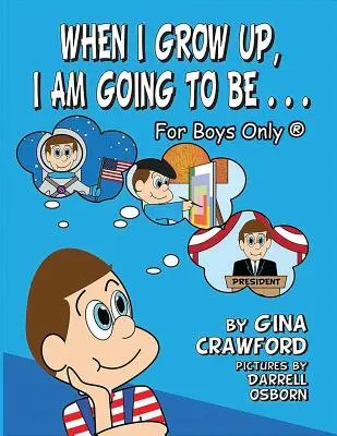 Când o să cresc mare, o să fiu . . . Numai pentru băieți (R) - When I Grow Up, I Am Going To Be. . . For Boys Only (R)