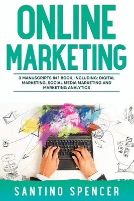 Marketing online: Ghid 3 în 1 pentru a stăpâni publicitatea online, marketingul digital, comerțul electronic și marketingul pe internet - Online Marketing: 3-in-1 Guide to Master Online Advertising, Digital Marketing, Ecommerce & Internet Marketing