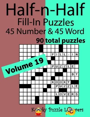 Half-n-Half Word Fill-In Puzzles, volumul 19: 45 numere și 45 cuvinte (90 puzzle-uri în total) - Half-n-Half Word Fill-In Puzzles, Volume 19: 45 Number and 45 Word (90 Total Puzzles)
