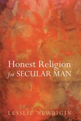 Religie onestă pentru omul secular - Honest Religion for Secular Man