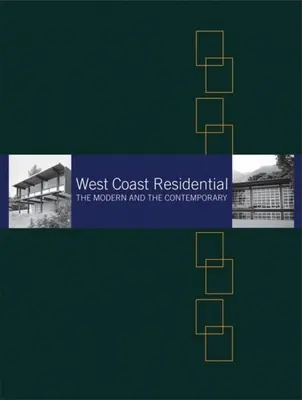 West Coast Residential: Modern și contemporan - West Coast Residential: The Modern and the Contemporary