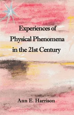 Experiențe ale fenomenelor fizice în secolul XXI - Experiences of Physical Phenomena in the 21st Century