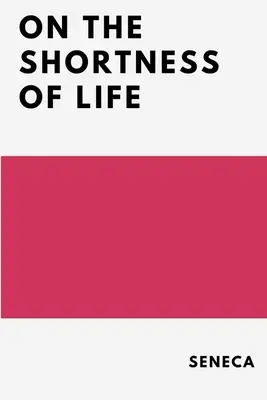 Despre scurtimea vieții - On the Shortness of Life