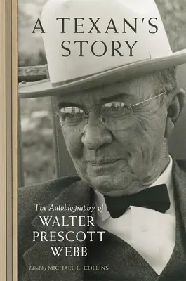 Povestea unui texan: Autobiografia lui Walter Prescott Webb - A Texan's Story: The Autobiography of Walter Prescott Webb