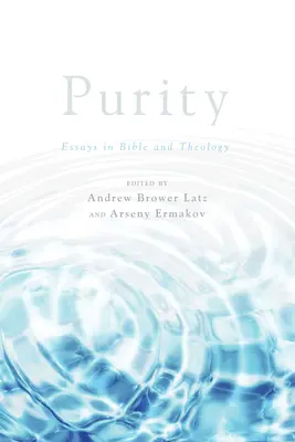 Puritate: Eseuri în Biblie și Teologie - Purity: Essays in Bible and Theology