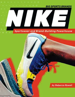 Nike: Sportswear și Brand-Building Powerhouse: Sportswear și Brand-Building Powerhouse - Nike: Sportswear and Brand-Building Powerhouse: Sportswear and Brand-Building Powerhouse