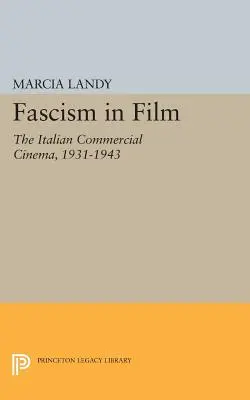 Fascismul în film: Filmul comercial italian, 1931-1943 - Fascism in Film: The Italian Commercial Cinema, 1931-1943