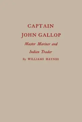 Căpitanul John Gallop: maestru marinar și negustor de indieni - Captain John Gallop: Master Mariner and Indian Trader