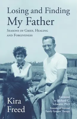Pierderea și găsirea tatălui meu: Seasons of Grief, Healing and Forgiveness - Losing and Finding My Father: Seasons of Grief, Healing and Forgiveness