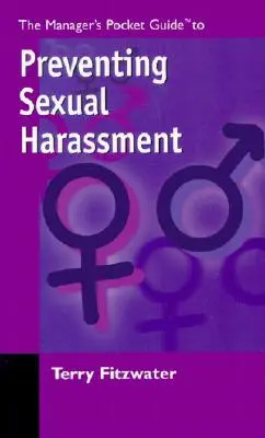 Ghidul de buzunar al managerilor pentru prevenirea hărțuirii sexuale - The Managers Pocket Guide to Preventing Sexual Harassment
