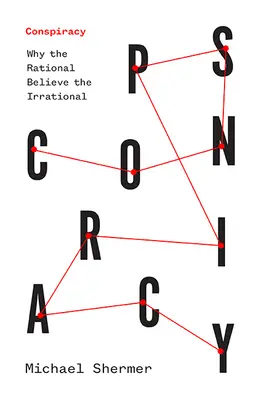 Conspirație: De ce raționalul crede iraționalul - Conspiracy: Why the Rational Believe the Irrational