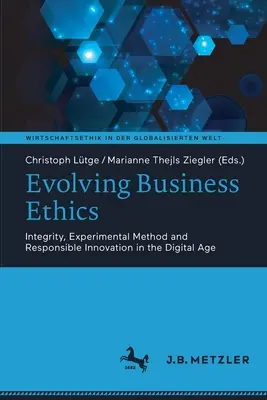 Evolutia eticii în afaceri: Integritate, metodă experimentală și inovare responsabilă în era digitală - Evolving Business Ethics: Integrity, Experimental Method and Responsible Innovation in the Digital Age