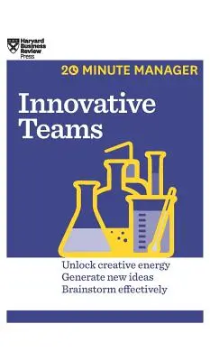 Echipe inovatoare (HBR 20-Minute Manager Series) - Innovative Teams (HBR 20-Minute Manager Series)