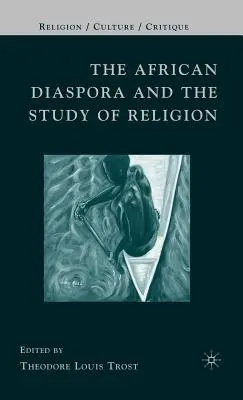 The African Diaspora and the Study of Religion (Diaspora africană și studiul religiei) - The African Diaspora and the Study of Religion