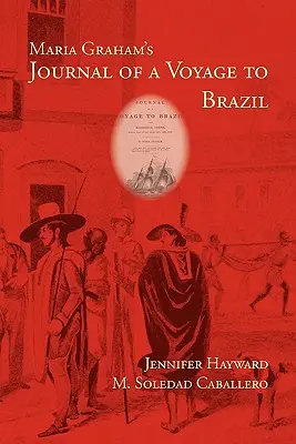 Maria Graham's Journal of a Voyage to Brazil (Jurnalul unei călătorii în Brazilia) - Maria Graham's Journal of a Voyage to Brazil