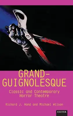 Grand-Guignolesque: Teatru de groază clasic și contemporan - Grand-Guignolesque: Classic and Contemporary Horror Theatre