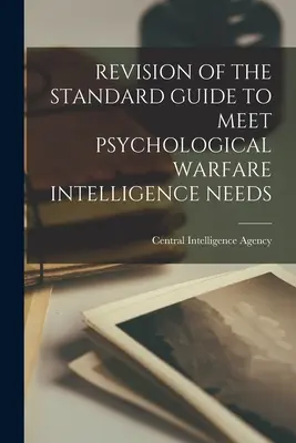 Revizuirea ghidului standard pentru a satisface nevoile de informații ale războiului psihologic - Revision of the Standard Guide to Meet Psychological Warfare Intelligence Needs