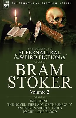 The Collected Supernatural and Weird Fiction of Bram Stoker: 2-Conține romanul 