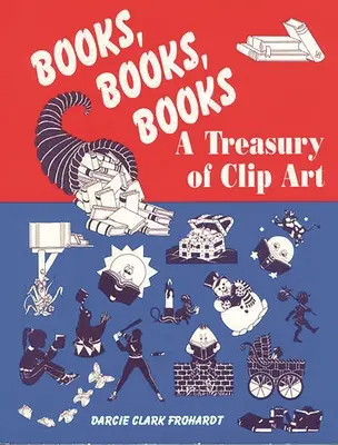 Cărți, cărți, cărți: O comoară de clip art - Books, Books, Books: A Treasury of Clip Art