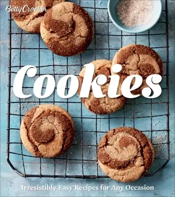 Betty Crocker Cookies: Rețete irezistibil de ușoare pentru orice ocazie - Betty Crocker Cookies: Irresistibly Easy Recipes for Any Occasion