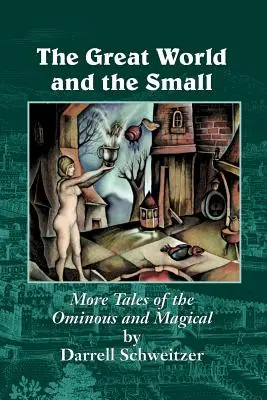 Lumea cea mare și cea mică: Mai multe povestiri despre sinistru și magic - The Great World and the Small: More Tales of the Ominous and Magical