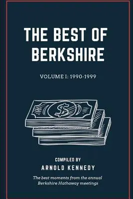 The Best of Berkshire: 1990-1999: Cele mai bune momente de la întâlnirile anuale Berkshire Hathaway - The Best of Berkshire: 1990-1999: The best moments from the annual Berkshire Hathaway meetings