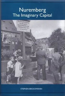 Nuremberg: Capitala imaginară - Nuremberg: The Imaginary Capital