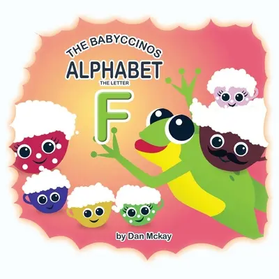Alfabetul Babyccinos Litera F - The Babyccinos Alphabet The Letter F