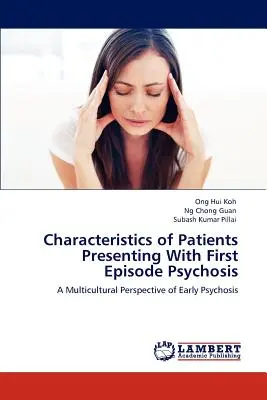 Caracteristicile pacienților care se prezintă cu primul episod de psihoză - Characteristics of Patients Presenting With First Episode Psychosis