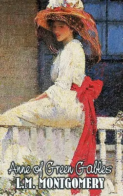 Anne of Green Gables de L. M. Montgomery, Ficțiune, Clasici, Familie, Fete & Femei - Anne of Green Gables by L. M. Montgomery, Fiction, Classics, Family, Girls & Women