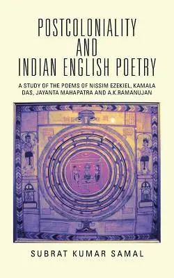 Postcolonialitatea și poezia engleză indiană: Un studiu al poeziilor lui Nissim Ezekiel, Kamala Das, Jayanta Mahapatra și A.K.Ramanujan - Postcoloniality and Indian English Poetry: A Study of the Poems of Nissim Ezekiel, Kamala Das, Jayanta Mahapatra and A.K.Ramanujan