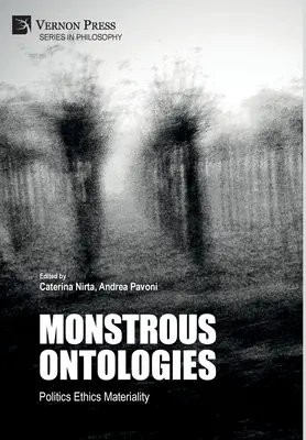 Ontologii monstruoase: Politică Etică Materialitate - Monstrous Ontologies: Politics Ethics Materiality