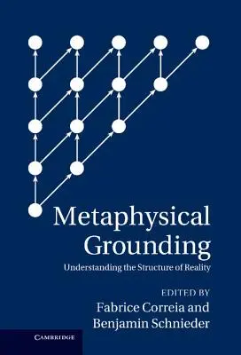 Întemeierea metafizică: Înțelegerea structurii realității - Metaphysical Grounding: Understanding the Structure of Reality