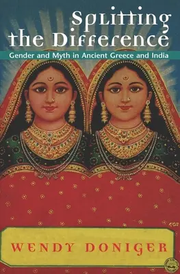 Împărțirea diferenței: Genul și mitul în Grecia antică și India - Splitting the Difference: Gender and Myth in Ancient Greece and India