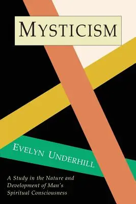 Misticism: Un studiu despre natura și dezvoltarea conștiinței spirituale (A Study in Nature and Development of Spiritual Consciousness) - Mysticism: A Study in Nature and Development of Spiritual Consciousness