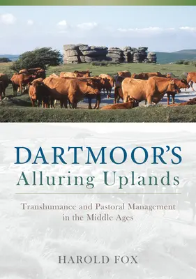 Uplandurile fermecătoare din Dartmoor: Transhumanță și gestionare pastorală în Evul Mediu - Dartmoor's Alluring Uplands: Transhumance and Pastoral Management in the Middle Ages
