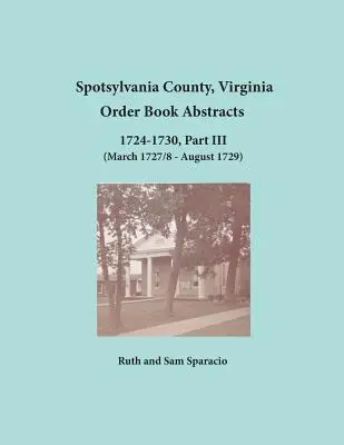 Spotsylvania County, Virginia Rezumate ale registrelor de ordine 1724-1730, Partea III - Spotsylvania County, Virginia Order Book Abstracts 1724-1730, Part III