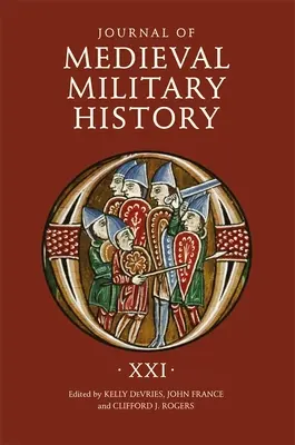 Jurnalul de istorie militară medievală: Volumul XXI - Journal of Medieval Military History: Volume XXI