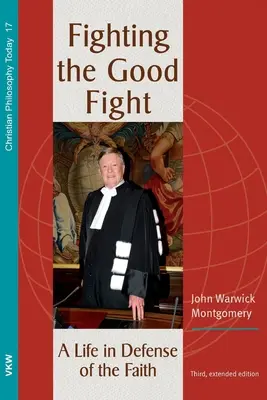 Lupta cea bună, ediția a 3-a și mărită - Fighting the Good Fight, 3rd and Enlarged Edition