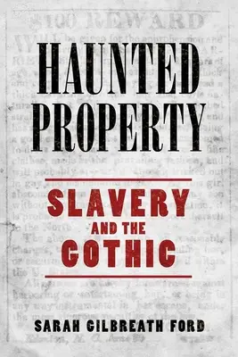Haunted Property: Sclavia și goticul - Haunted Property: Slavery and the Gothic