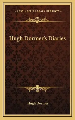 Jurnalele lui Hugh Dormer - Hugh Dormer's Diaries